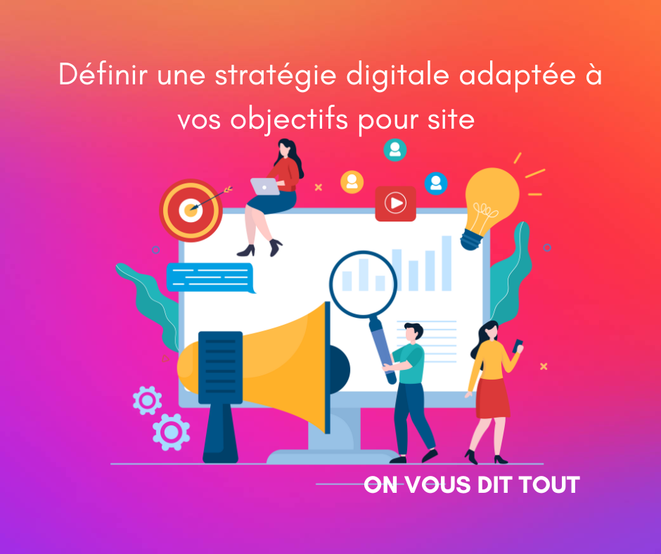 Définir une stratégie digitale adaptée à vos objectifs pour site