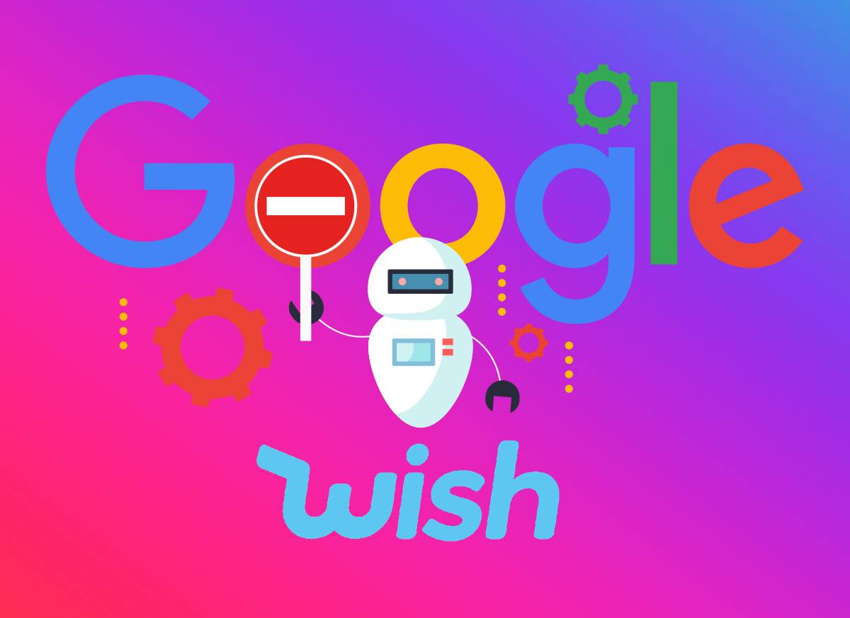 Wish radié de Google ! Ce qu’il faut savoir sur l’indexation des sites par Google