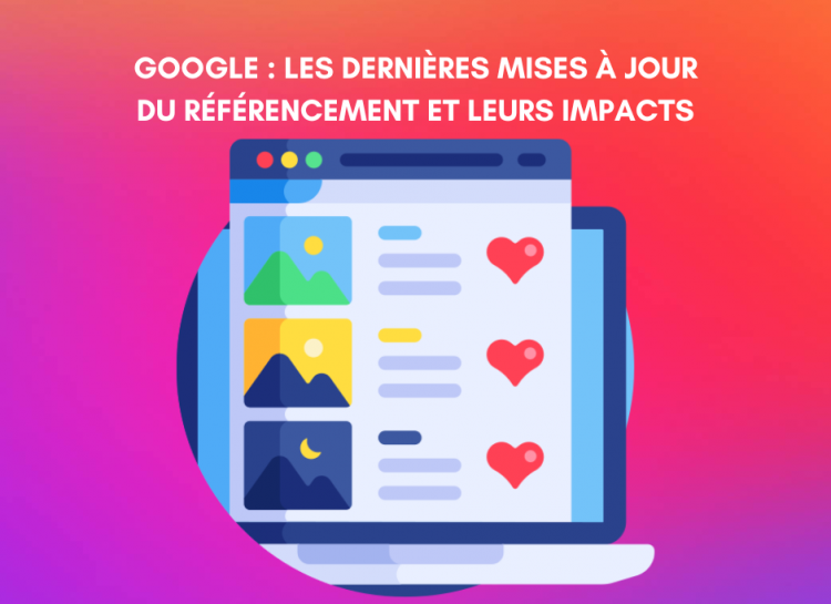 Google 2024 : Les dernières mises à jour du référencement et leurs impacts sur le monde du Web