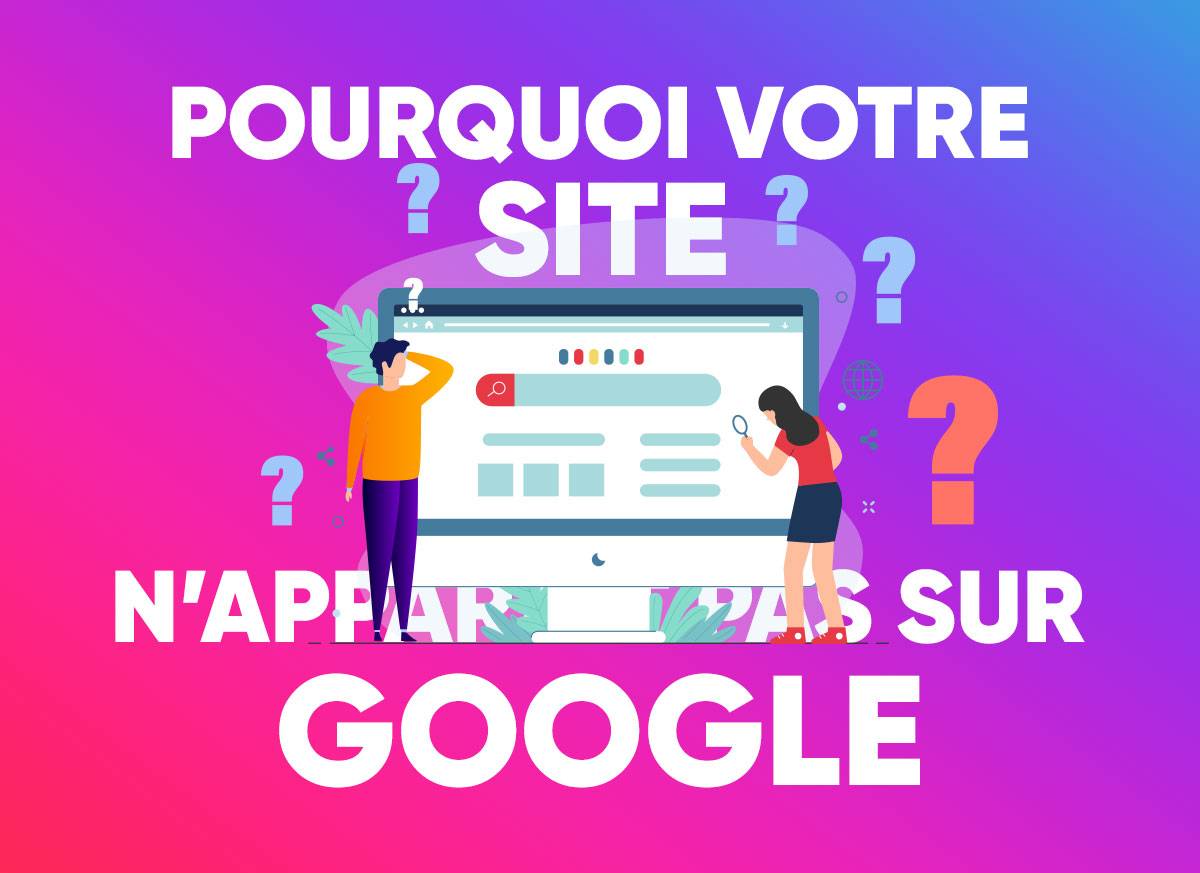 Pourquoi votre site internet n’apparait pas sur Google ?